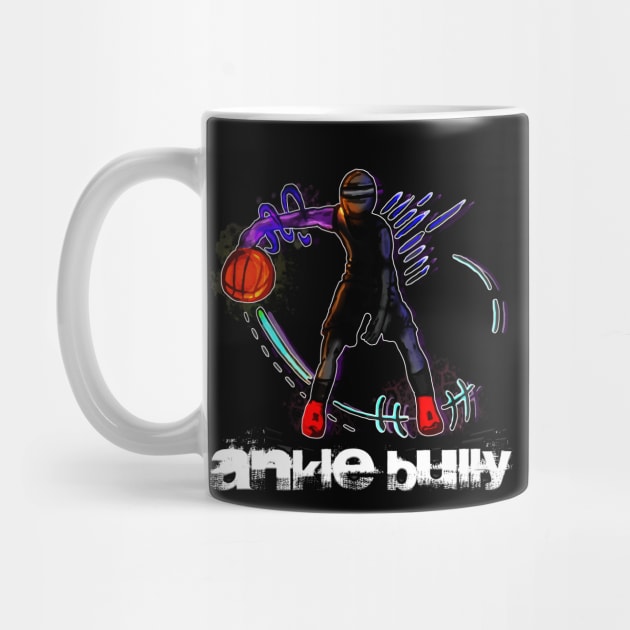 Ankle Bully Basketball Player - Basketball Player - Sports Athlete - Vector Graphic Art Design - Typographic Text Saying - Kids - Teens - AAU Student by MaystarUniverse